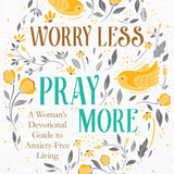 Worry Less Pray More