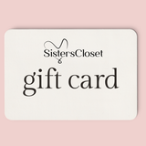 Sisters Closet E-Gift Card